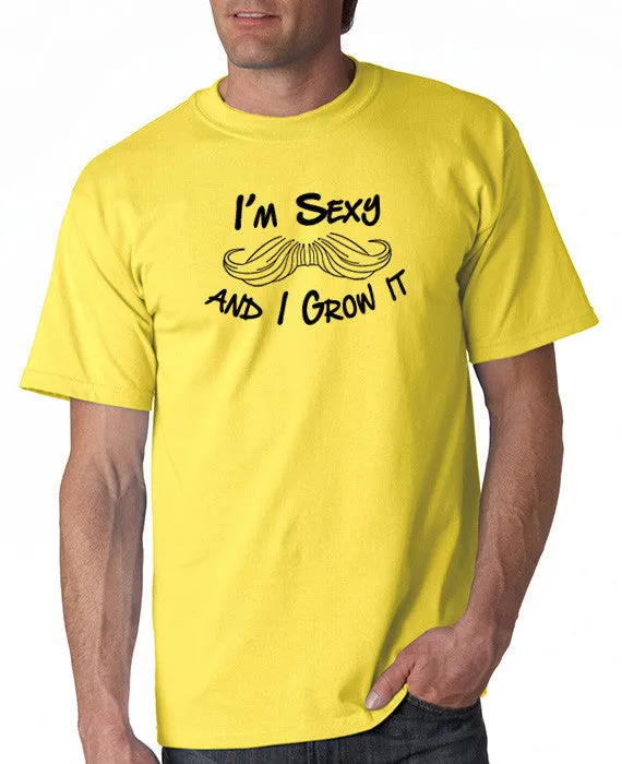 I'm Sexy and I Grow It - Moustache T-shirt