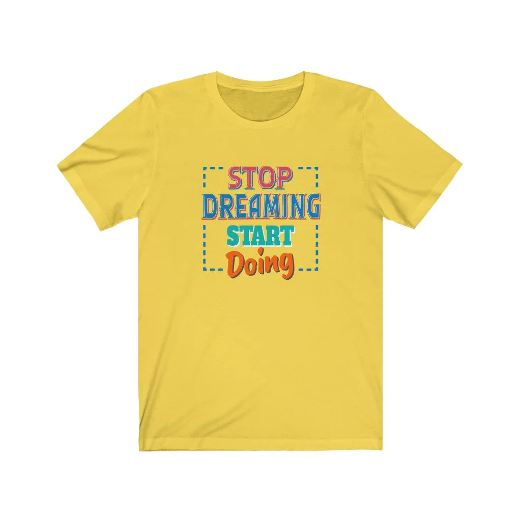 Stop Dreaming Start Doing