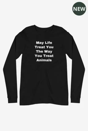 The Way You Treat Animals Unisex Long Sleeve Tee