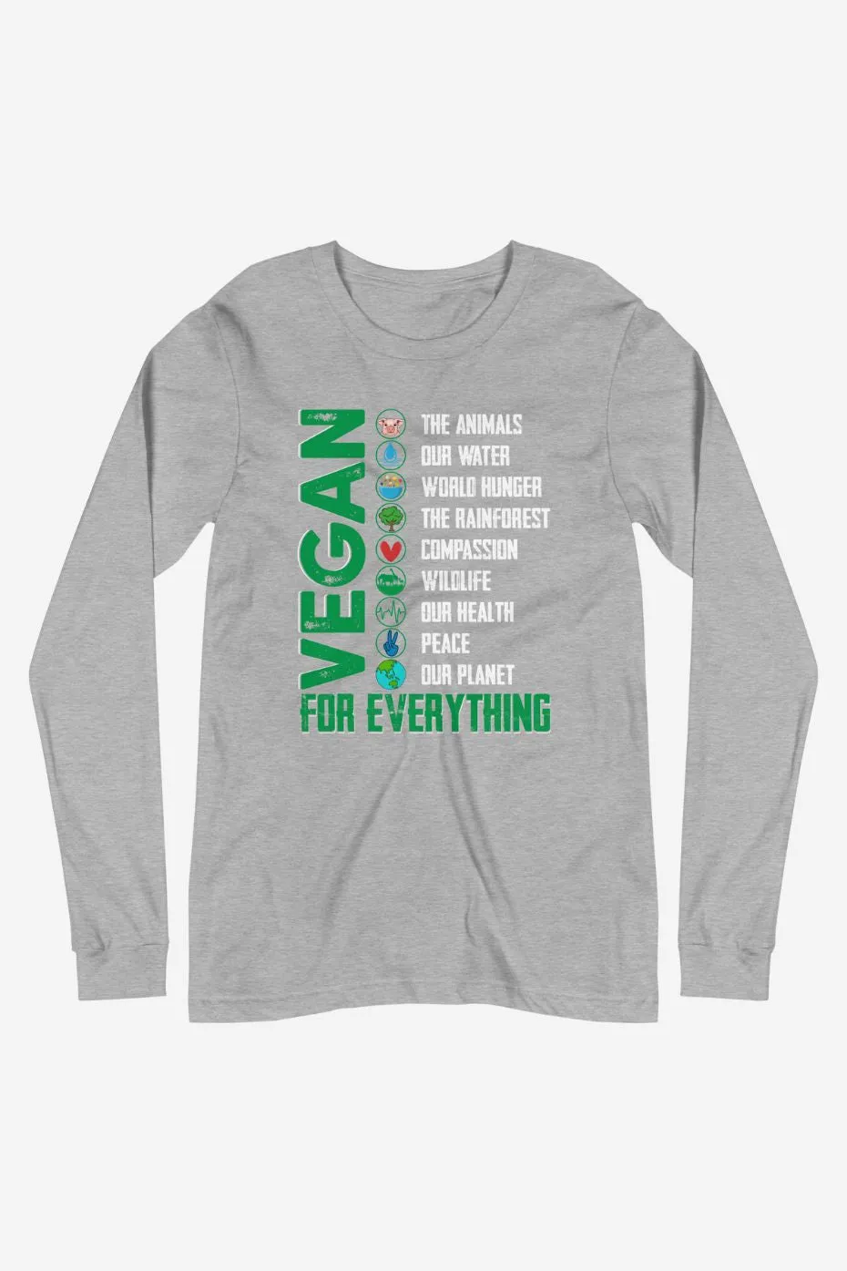 Vegan For Everything - Unisex Long Sleeve Tee